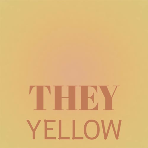 They Yellow