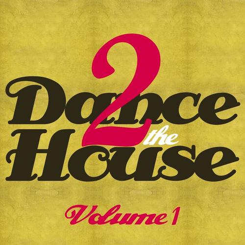 Dance 2 The House, Vol. 1