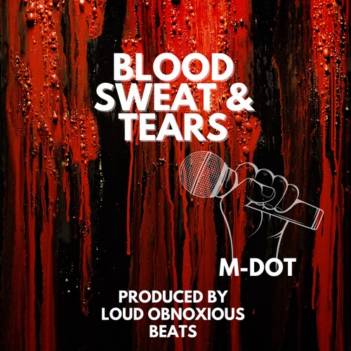 Blood, Sweat & Tears (feat. M-Dot)