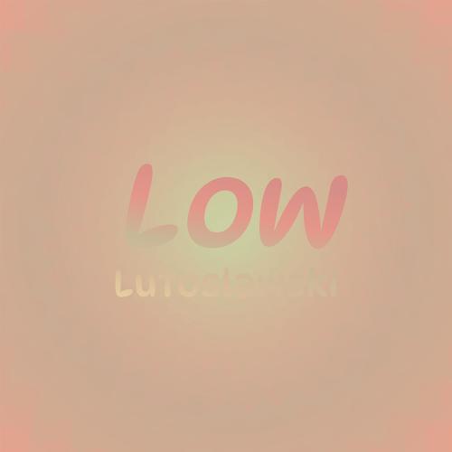 Low Lutoslawski