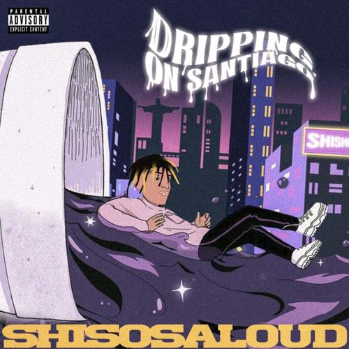 Dripping On Santiago (Explicit)