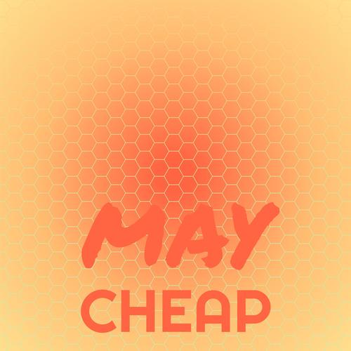 May Cheap