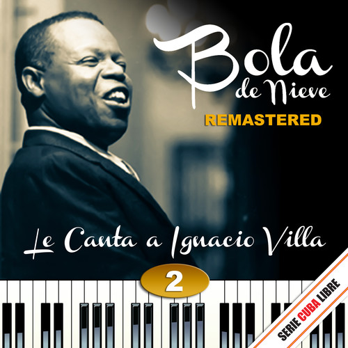 Serie Cuba Libre: Bola de Nieve Le Canta a Ignacio Villa, Vol. 2 (Remstered 2012)