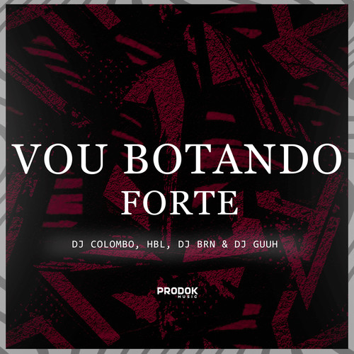 Vou Botando Forte (Explicit)