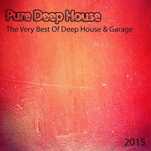 Pure Deep House: the Very Best of Deep House & Garage 2015 (55 Now House Electro EDM Minimal Progressive Extended Tracks for Djs Session and Live Set)