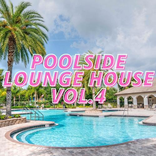 Poolside Lounge House Vol.4