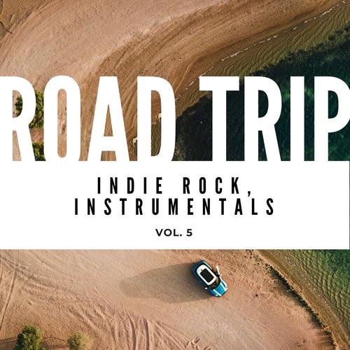 Road Trip: Indie Rock, Instrumentals, Vol. 05