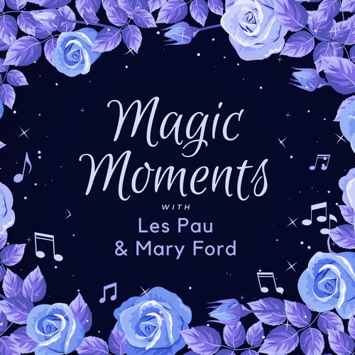 Magic Moments with Les Pau & Mary Ford