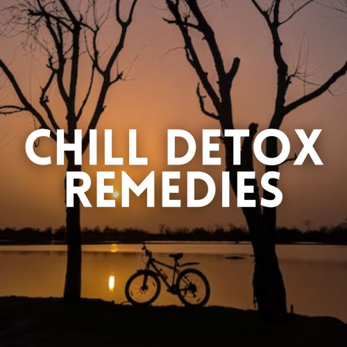 Chill Detox Remedies