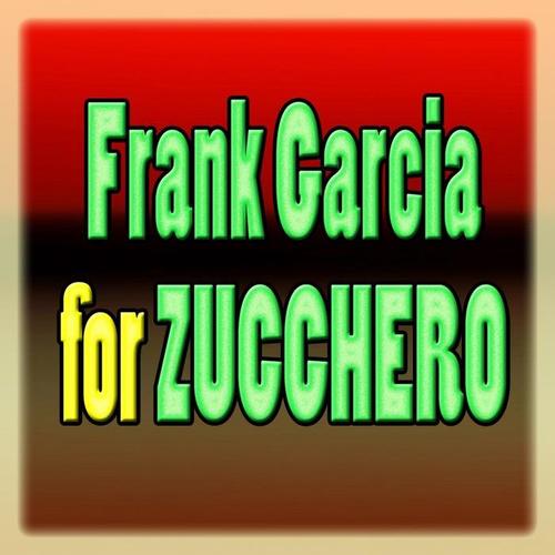 Frank Garcia for Zucchero (Tribute to Zucchero)