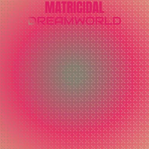 Matricidal Dreamworld