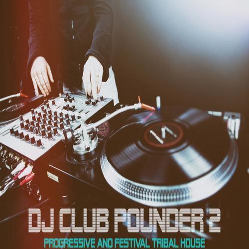 DJ Club Pounder Vol.2 (Progressive and Festival Tribal House)