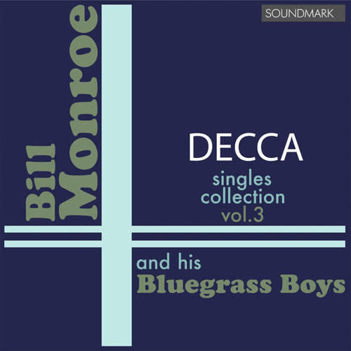 Bill Monroe Decca Singles Collection - Vol. 3