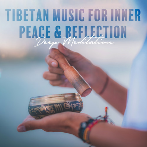 Tibetan Music for Inner Peace & Reflection - Deep Meditation Music, Healing Music Relax Mind Body