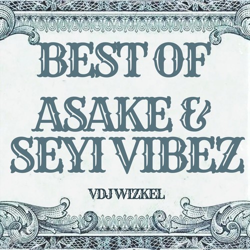 Best of Asake & Seyi Vibez (feat. Asake & Seyi Vibez) [Explicit]