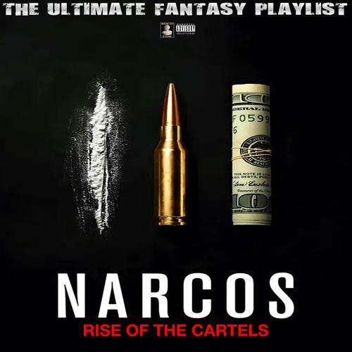 Narcos Rise Of The Cartels The Ultimate Fantasy Playlist