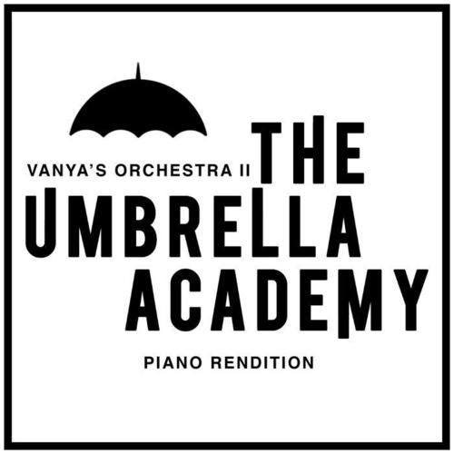 Vanya's Orchestra II - The Umbrella Academy (Piano Rendition)