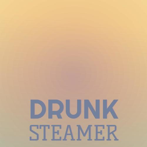 Drunk Steamer