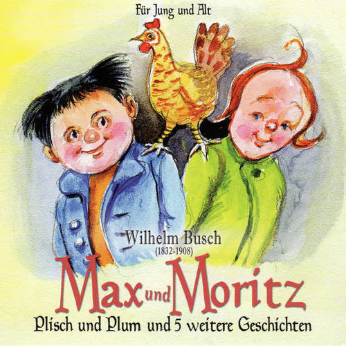 Max und Moritz. Plisch und Plum und 5 weitere Geschichten