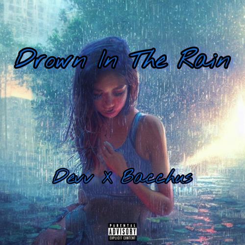 Drown In The Rain (feat. Bacchus) [Explicit]