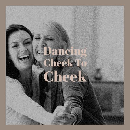 Dancing Cheek To Cheek