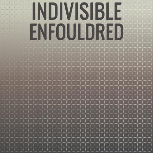 Indivisible Enfouldred