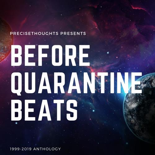 PreciseThoughts Presents: Before Quarantine Beats