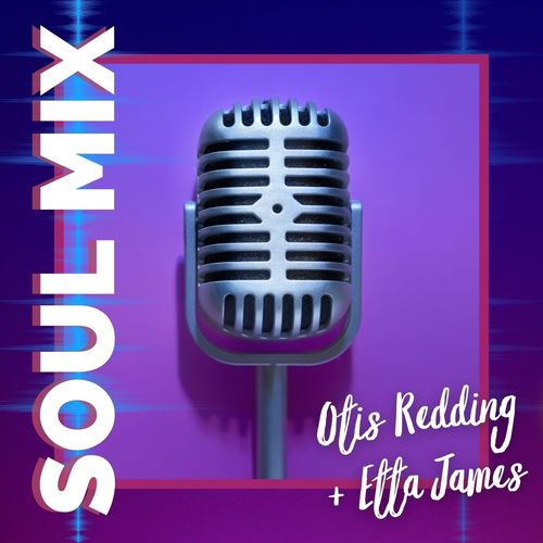 Soul Mix: Otis Redding & Etta James