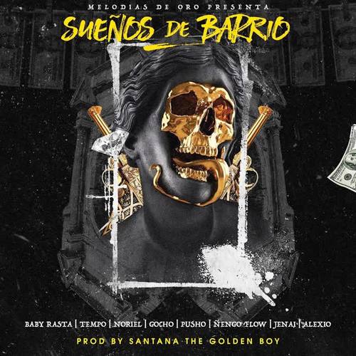 Sueños de Barrio (feat. Baby Rasta, Noriel, Nengo Flow, Tempo, Gocho, Alexio, Jenai & Pusho) [Explicit]