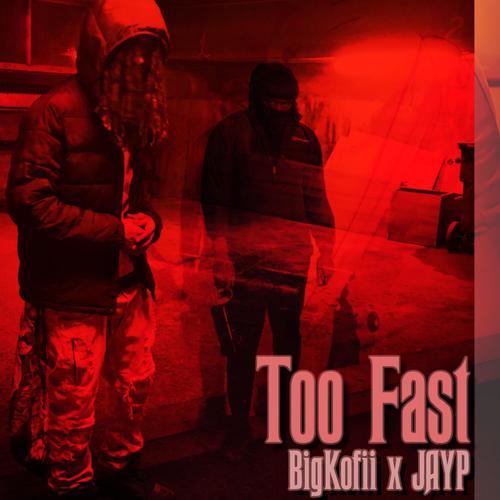 Too Fast (feat. BigKofii) [Explicit]