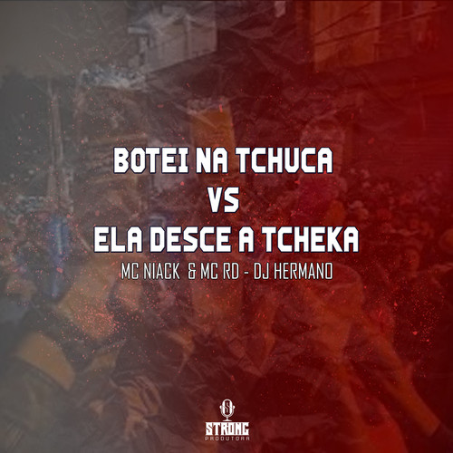 BOTEI NA TCHUCA VS ELA DESCE A TCHEKA (Explicit)