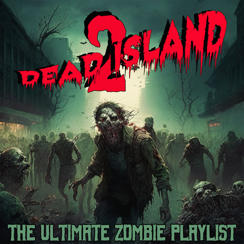 Dead Island 2 - The Ultimate Zombie Playlist