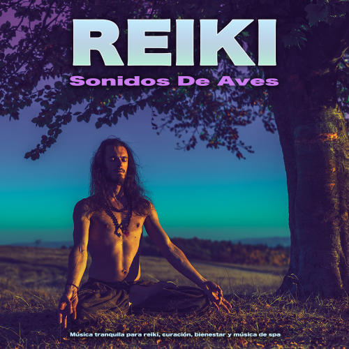 Reiki - Sonidos De Aves - Música tranquila para reiki, curación, bienestar y música de spa