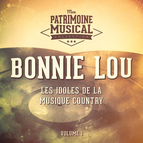 Les idoles de la musique country : Bonnie Lou, Vol. 1