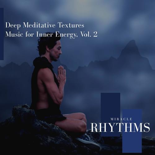 Deep Meditative Textures Music For Inner Energy, Vol. 2