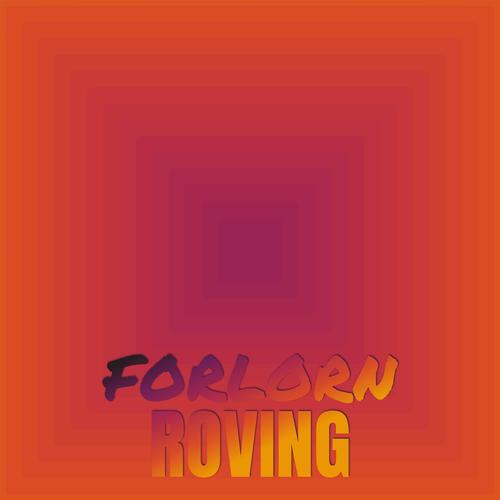 Forlorn Roving