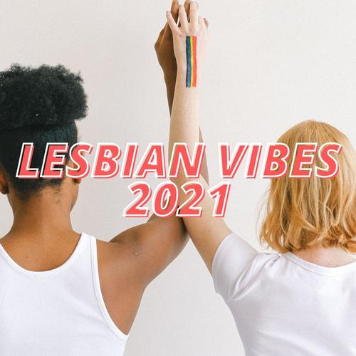 Lesbian Vibes 2021