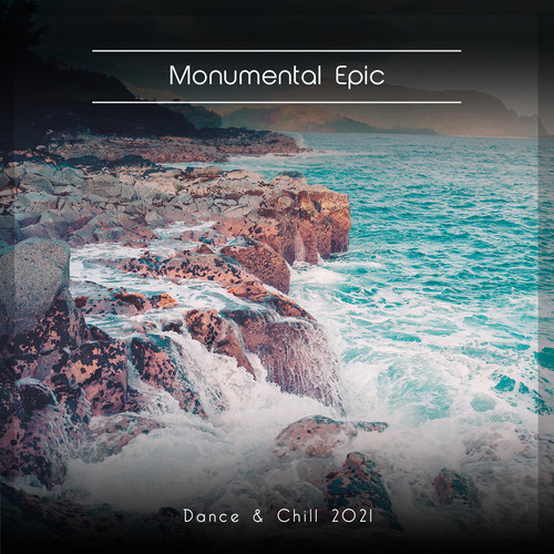 Monumental Epic Dance & Chill 2021