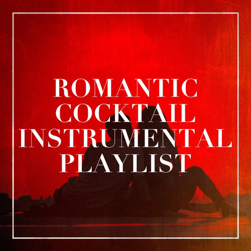 Romantic Cocktail Instrumental Playlist