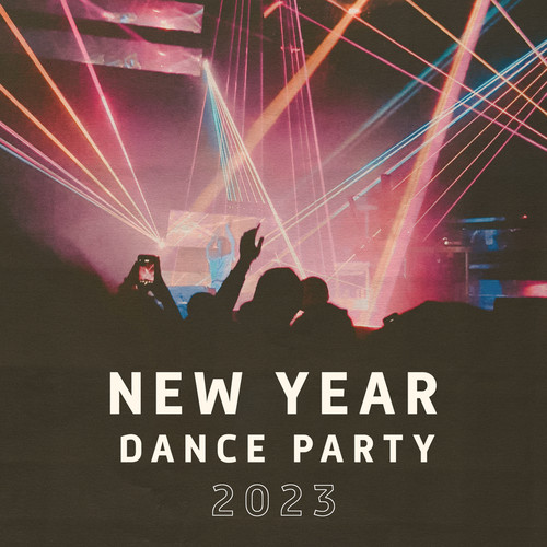 NEW YEAR DANCE PARTY 2023 (Explicit)