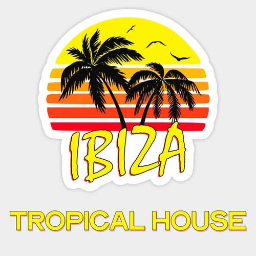 Ibiza Tropical House