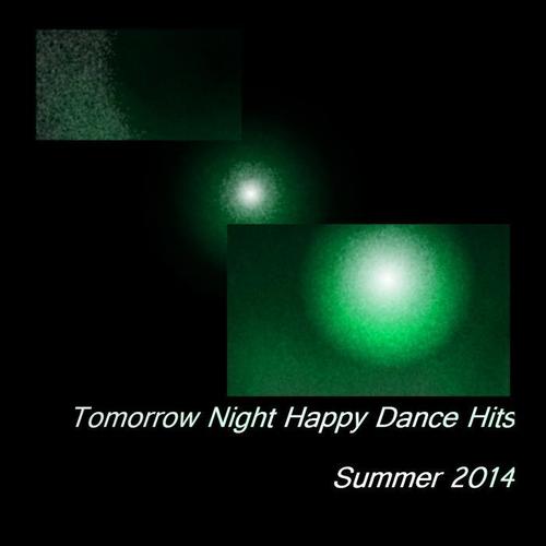 Tomorrow Night Happy Dance Hits Summer 2014 (Top 25 Party Dance Hits)