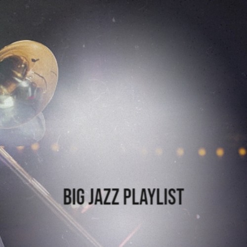 Big Jazz Playlist