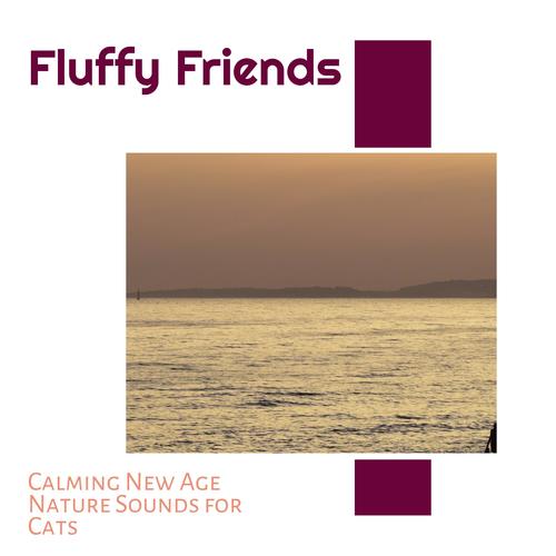 Fluffy Friends - Calming New Age Nature Sounds for Cats