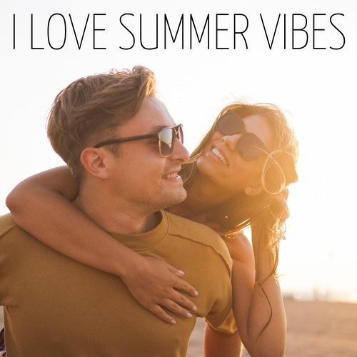 I Love Summer Vibes
