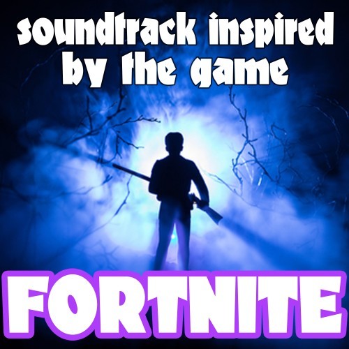 Soundtrack Inspired by the Game Fortnite (Explicit)