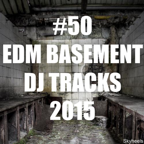 #50 EDM Basement DJ Tracks 2015