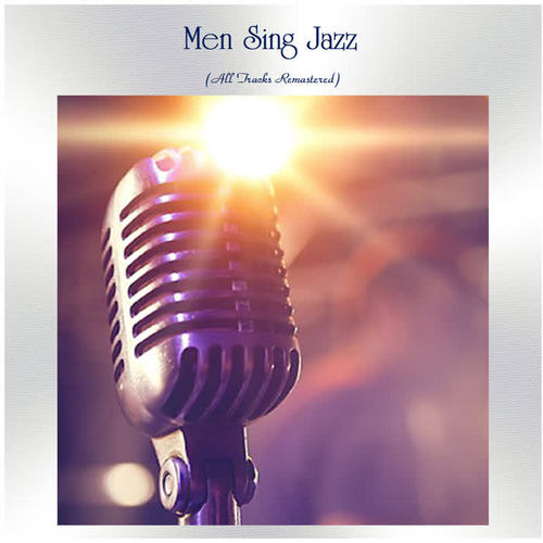 Men Sing Jazz (All Tracks Remastered)