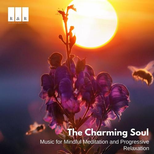 The Charming Soul: Music for Mindful Meditation and Progressive Relaxation