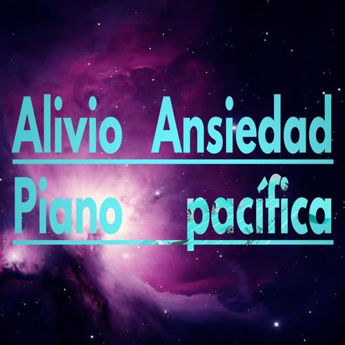 Alivio Ansiedad Piano pacífica